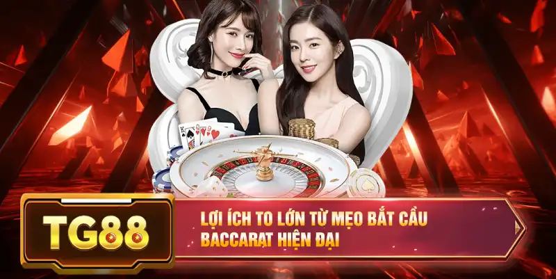 Lợi ích to lớn từ mẹo bắt cầu Baccarat hiện đại